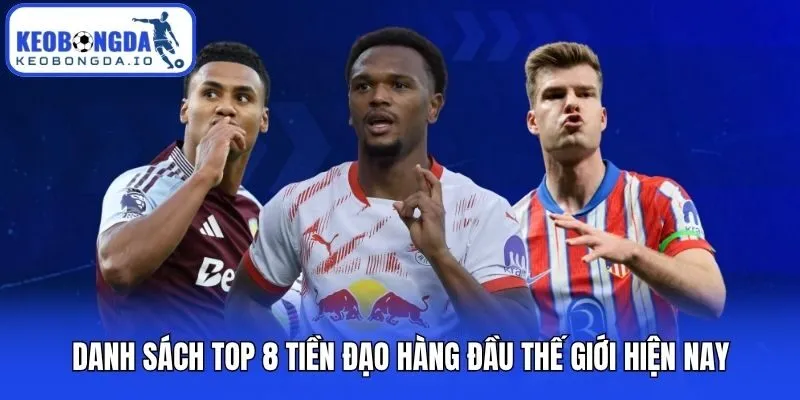 Danh sách top 8 tiền đạo hàng đầu thế giới hiện nay