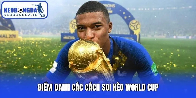 Điểm danh các cách soi kèo World Cup