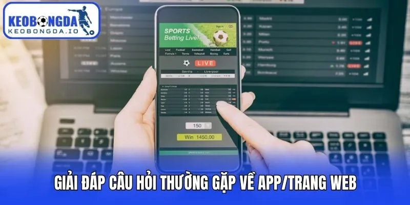 Giải đáp câu hỏi thường gặp về app/trang web