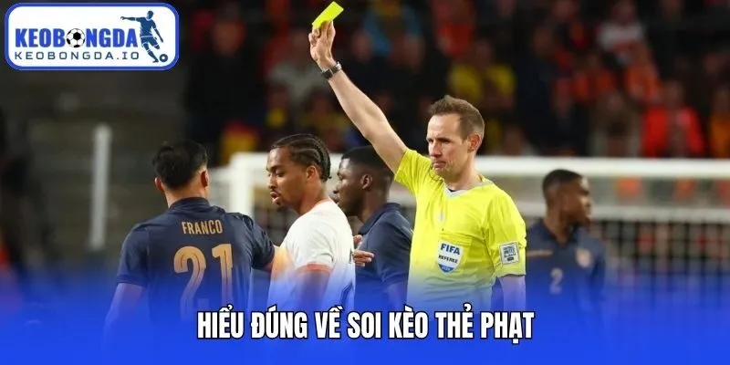 HIểu đúng về soi kèo thẻ phạt