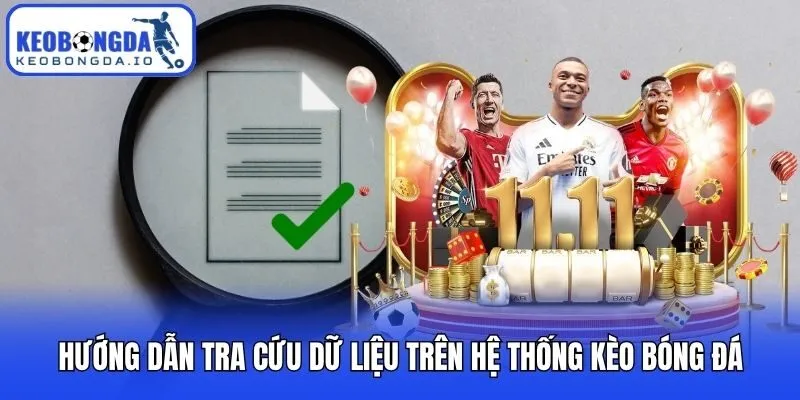 Hướng dẫn tra cứu dữ liệu trên hệ thống Kèo bóng đá