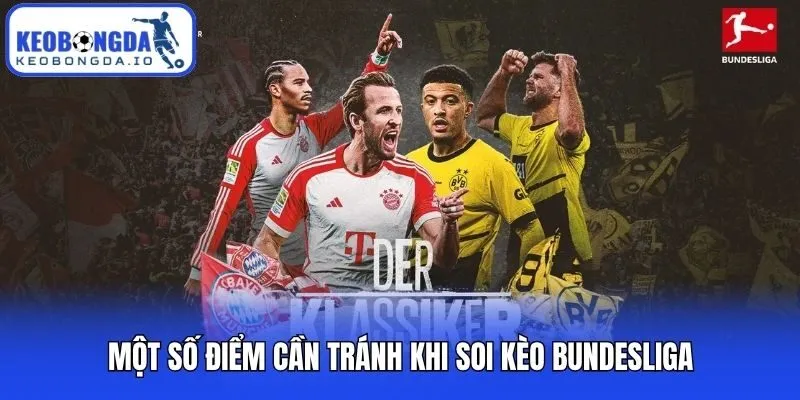 Một số điểm cần tránh khi soi kèo Bundesliga