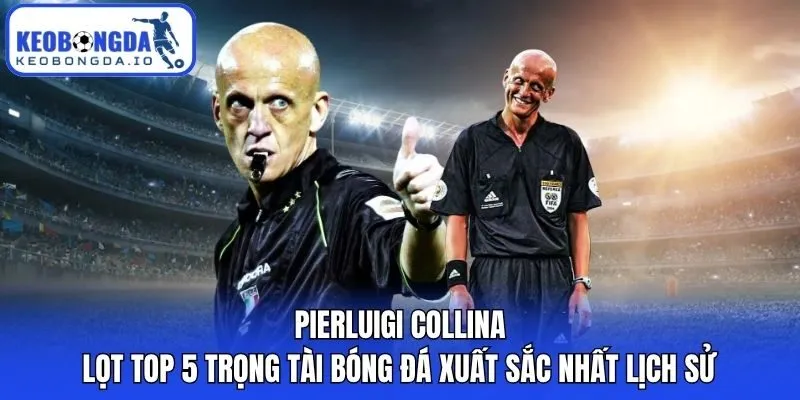 Top 5 Trọng Tài Bóng Đá Xuất Sắc Nhất Lịch Sử Thế Giới 2 Pierluigi Collina lọt top 5 trọng tài bóng đá xuất sắc nhất lịch sử