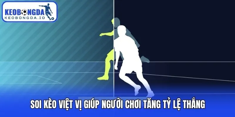 Soi kèo việt vị giúp người chơi tăng tỷ lệ thắng